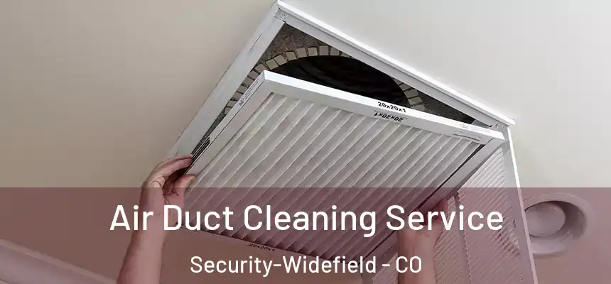 Air Duct Cleaning Service Security-Widefield - CO
