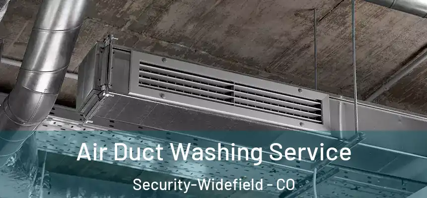  Air Duct Washing Service Security-Widefield - CO