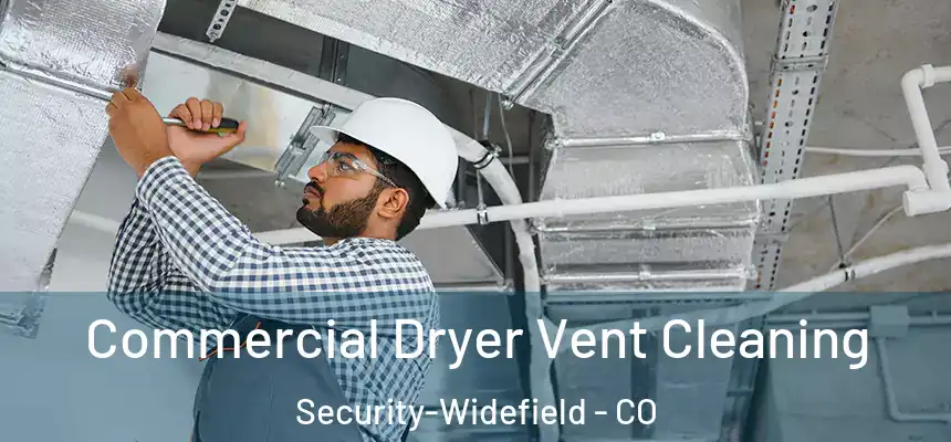 Commercial Dryer Vent Cleaning Security-Widefield - CO