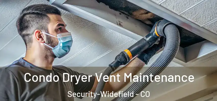 Condo Dryer Vent Maintenance Security-Widefield - CO