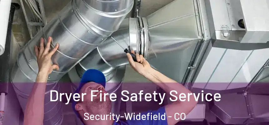 Dryer Fire Safety Service Security-Widefield - CO