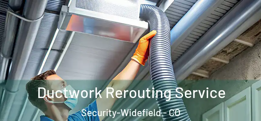  Ductwork Rerouting Service Security-Widefield - CO
