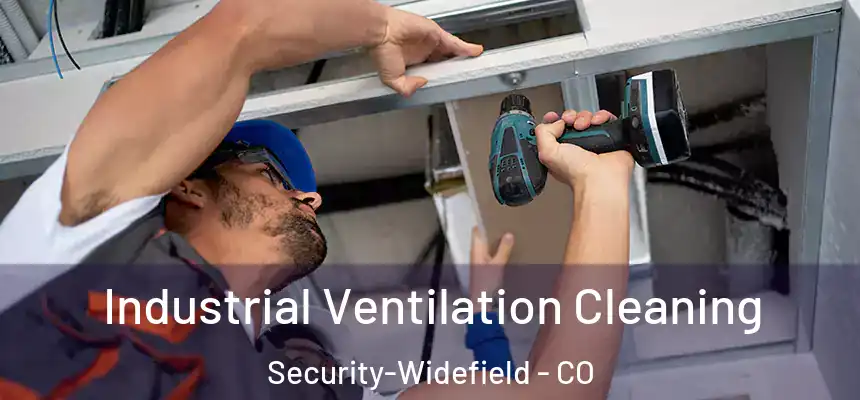  Industrial Ventilation Cleaning Security-Widefield - CO