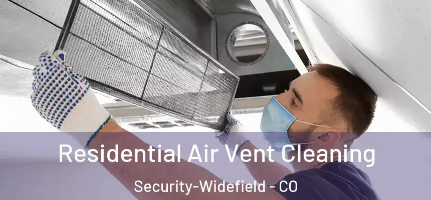 Residential Air Vent Cleaning Security-Widefield - CO