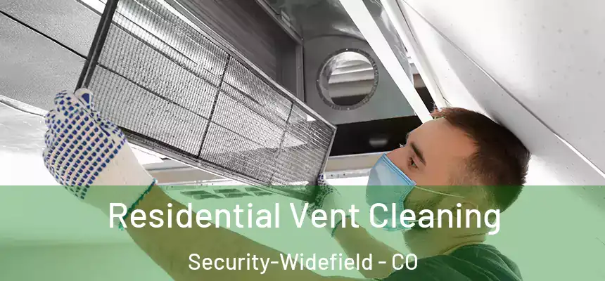 Residential Vent Cleaning Security-Widefield - CO