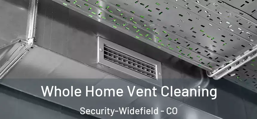  Whole Home Vent Cleaning Security-Widefield - CO